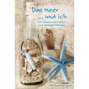 Das Meer und ich - Rauschende Wellen, sandige Stürme
