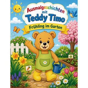 Ausmalgeschichten mit Teddy Timo: Frühling im Garten, für Kinder von 4 bis 8