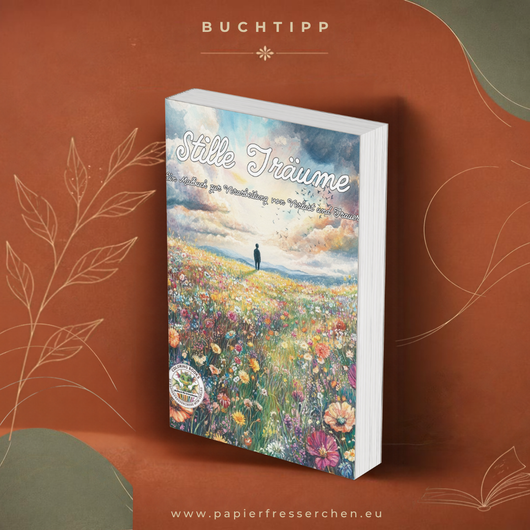Stille Träume - Malbuch Trauer und Verlust zur Verarbeitung der Trauer