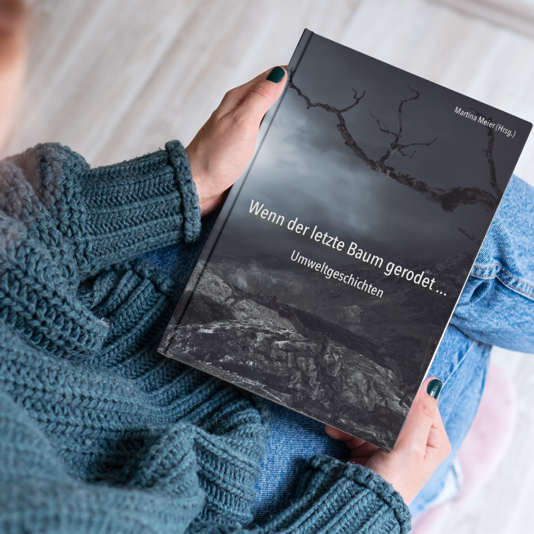 Wenn der letzte Baum gerodet - Umweltgeschichten für den Wandel