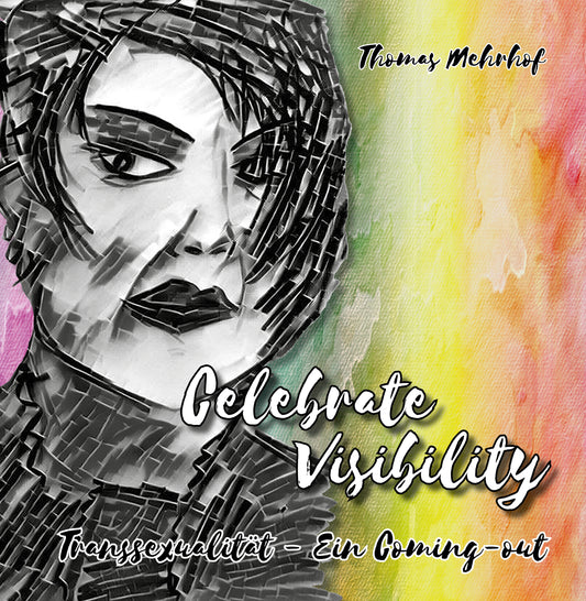 Celebrate Visibility Transsexualität: Ein berührender Weg zur Akzeptanz und Selbstidentität in der Transsexualität – Hardcover