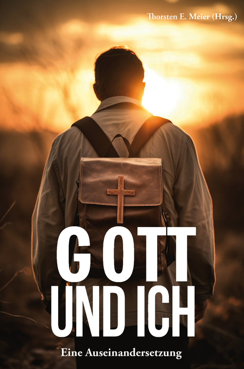 Gott und ich - Eine Auseinandersetzung