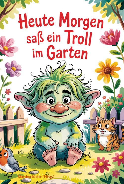 Heute Morgen saß ein Troll im Garten