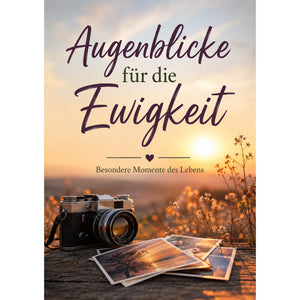 Augenblicke für die Ewigkeit